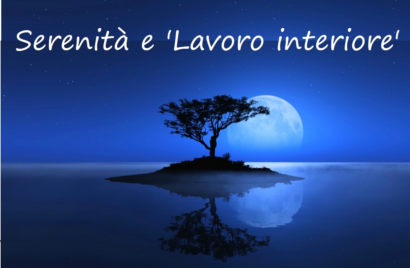 SERENITA’ E LAVORO INTERIORE