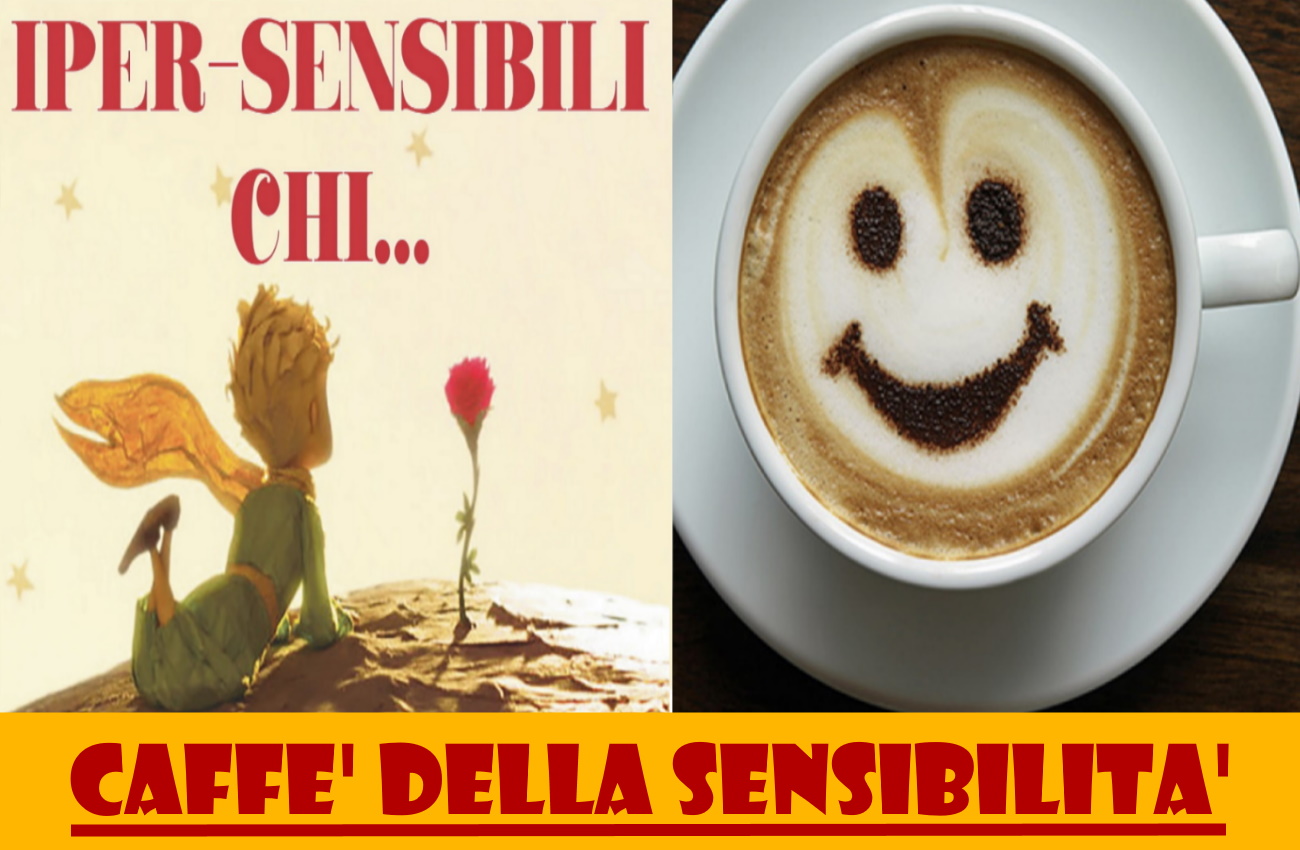 CAFFE’ DELLA SENSIBILITA’